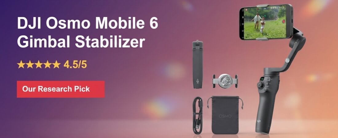 Best Phone Gimbal Stabilizer 2026: Our Research Pick — DJI Osmo Mobile 6