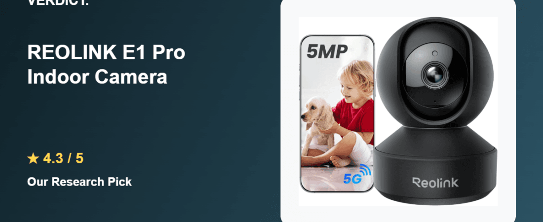 Best Indoor Security Camera 2026: Our Research Pick — REOLINK E1 Pro